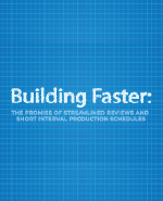 Build Faster: The Promise of Stremlined Reviews and Short Interval Production Schedules