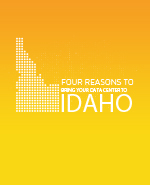 Four Reasons to Bring Your Data Center To IDAHO