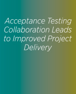Acceptance Testing Collaboration Leads to Improved Project Delivery