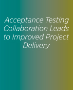 Acceptance Testing Collaboration Leads to Improved Project Delivery